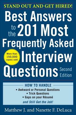 Best Answers to the 201 Most Frequently Asked Interview Questions by Nanette F. DeLuca, Matthew J. DeLuca