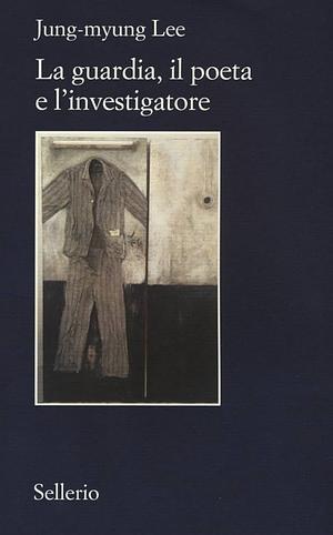 La guardia, il poeta e l'investigatore  by Jung-Myung Lee