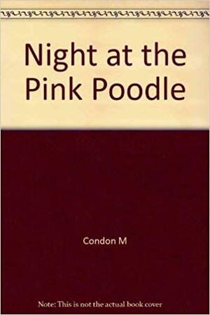 A Night At The Pink Poodle by Matthew Condon