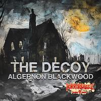 The Decoy by Wilfred Wilson, Algernon Blackwood