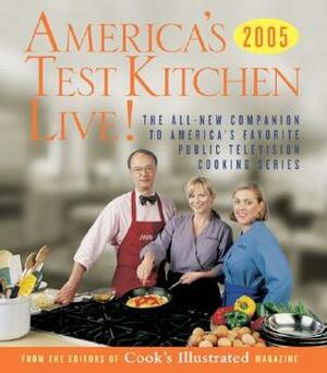 America's Test Kitchen Live!: The All-New Companion to America's Favorite Public TelevisionCooking Series (America's Test Kitchen) by John Burgoyne, Daniel J. Van Ackere, Carl Tremblay