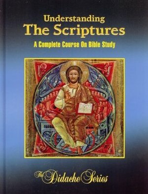 Understanding the Scriptures: A Complete Course on Bible Study by James Socias, Scott Hahn