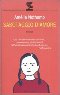 Sabotaggio d'amore by Amélie Nothomb, Alessandro Grilli