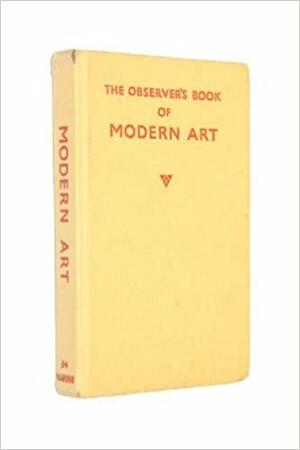 The Observer's Book of Modern Art: 2from Impressionism to the Present Day by William Gaunt