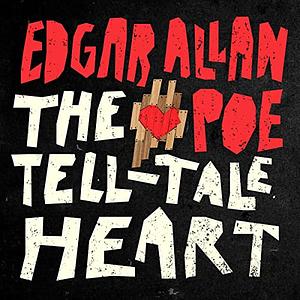 The Tell-Tale Heart by Edgar Allan Poe