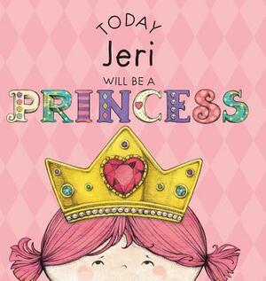 Today Jeri Will Be a Princess by Paula Croyle