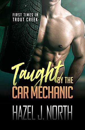 Taught by the Car Mechanic by Hazel J. North