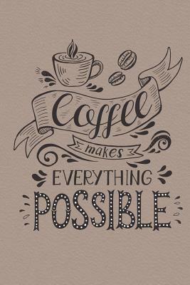 CoffeeMakesEverythingPossible by Dee Deck