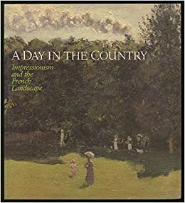 A day in the country: Impressionism and the French landscape by Richard R. Brettell, Francoise Heilbrun, Andrea P.A. Belloli, Scott Schaefer, Sylvie Gache-Patin