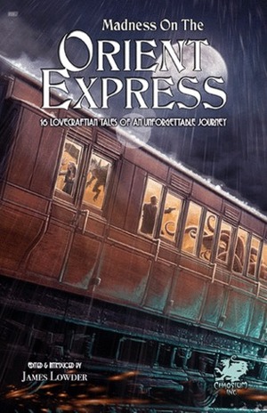 Madness on the Orient Express by James Lowder