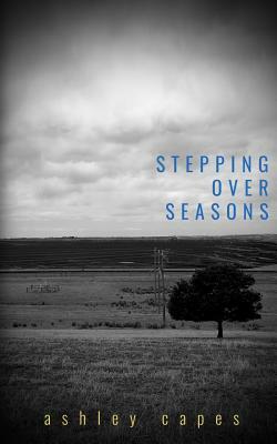 Stepping Over Seasons by Ashley Capes