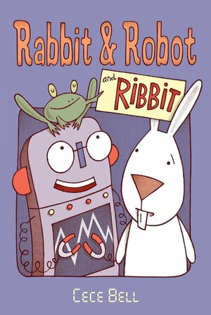 Rabbit and Robot and Ribbit by Cece Bell