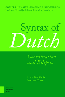 Syntax of Dutch: Coordination and Ellipsis by Hans Broekhuis, Norbert Corver