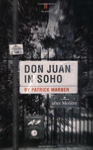 (Don Juan in Soho: After Moliere) Author: Patrick Marber published on by Patrick Marber, Patrick Marber