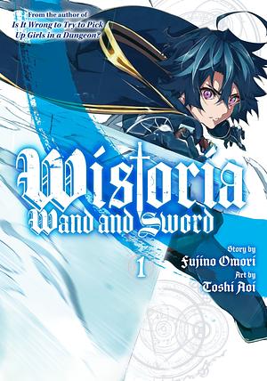 Wistoria: Wand and Sword 1 by Fujino Omori, Toshi Aoi