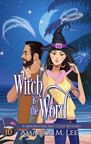 Witch is the Word by Amanda M. Lee