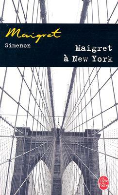 Maigret A New-York = Maigret in New York by Georges Simenon