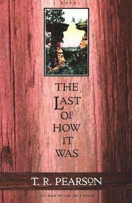 The Last of How It Was by T.R. Pearson