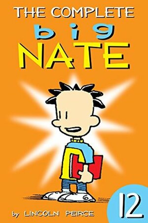 The Complete Big Nate: #12  by Lincoln Peirce