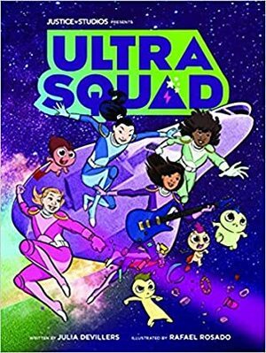 Ultra Squad by Rafael Rosado, Julia DeVillers