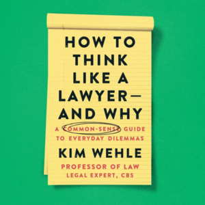 How to Think Like a Lawyer—and Why by Kim Wehle