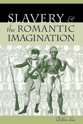 Slavery and the Romantic Imagination by Debbie Lee