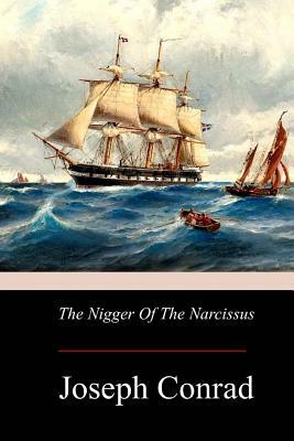 The Nigger Of The Narcissus by Joseph Conrad