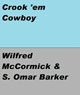 Wild West Stories - Crook 'Em Cowboy by Wilfred McCormick, S. Omar Barker