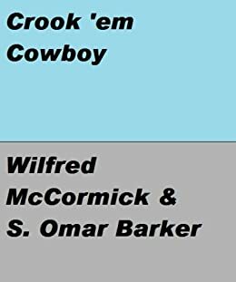 Wild West Stories - Crook 'Em Cowboy by S. Omar Barker, Wilfred McCormick