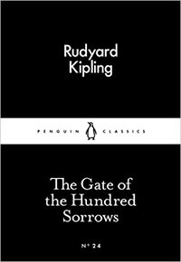 The Gate of the Hundred Sorrows by Rudyard Kipling