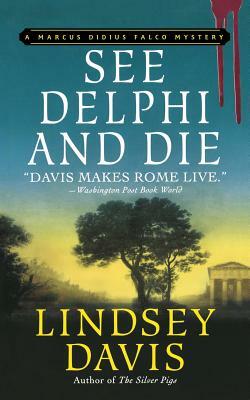 See Delphi and Die: A Marcus Didius Falco Mystery by Lindsey Davis