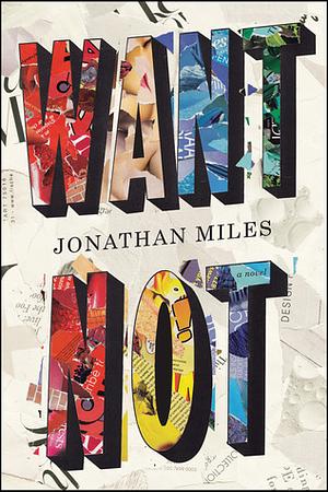 Want Not by Jonathan Miles