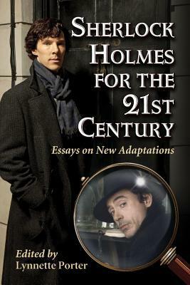 Sherlock Holmes for the 21st Century by Ana E. La Paz, Francesca M. Marinaro, April Toadvine, Carlen Lavigne, Lynnette Porter, Anissa M. Graham, Kayley Thomas, Jennifer C. Garlen, Rhonda Harris Taylor, Svetlana Bochman