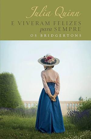 E Viveram Felizes para Sempre by Julia Quinn