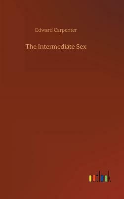 The Intermediate Sex by Edward Carpenter