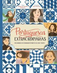 Portuguesas Extraordinárias: Mulheres de coragem à frente do seu tempo by Maria do Rosário Pedreira, Elsa Martins