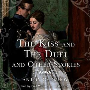 The Kiss and the Duel and Other Stories by Anton Chekhov