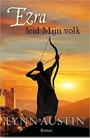 Ezra, leid Mijn volk by Lynn Austin