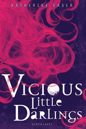 Vicious Little Darlings by Katherine Easer