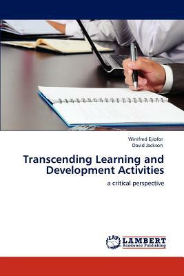 Transcending Learning and Development Activities by David Jackson, Winifred Ejiofor