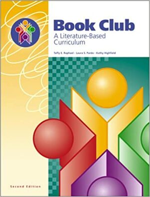 Book Club: A Literature-Based Curriculum by Taffy E. Raphael, Laura S. Pardo, Kathy Highfield