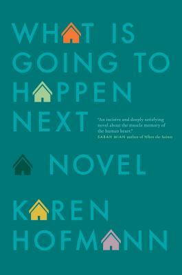 What Is Going to Happen Next by Karen Hofmann