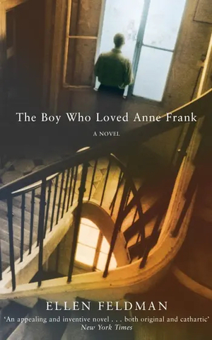The Boy Who Loved Anne Frank by Ellen Feldman