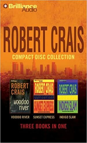 Voodoo River / Sunset Express / Indigo Slam by Robert Crais