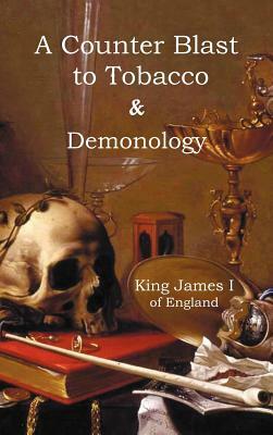 A Counter-Blaste to Tobacco & Demonology by King James I of England