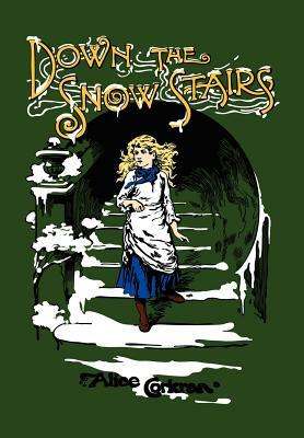 Down the Snow Stairs: Or, From Goodnight to Goodmorning by Alice Corkran