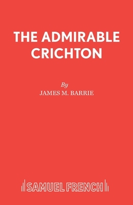 The Admirable Crichton by J.M. Barrie