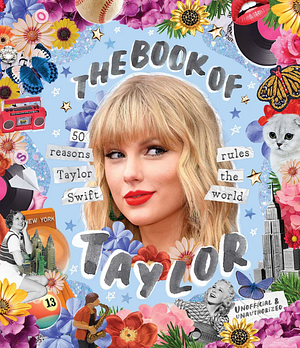 The Book of Taylor: 50 reasons Taylor Swift rules the world by Billie Oliver