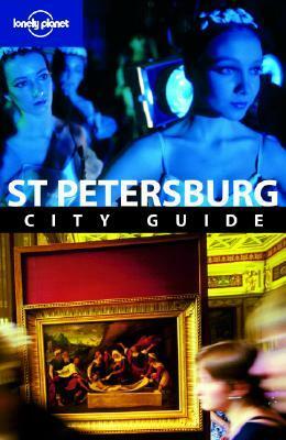 St. Petersburg City Guide by Lonely Planet, Mara Vorhees