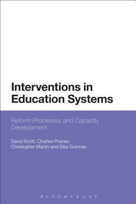 Interventions in Education Systems: Reform and Development by Charles Posner, C. M. Posner, David Scott